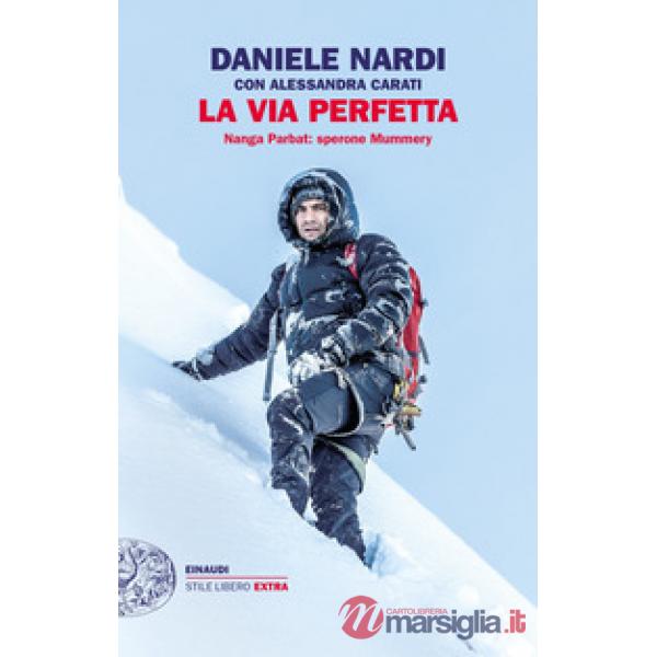 Via perfetta. Nanga Parbat: sperone Mummery (La)