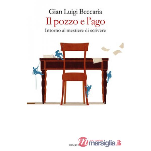 Pozzo e l'ago. Intorno al mestiere di scrivere (Il)