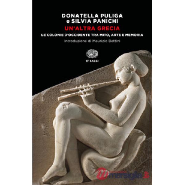 Altra Grecia. Le colonie d'Occidente tra mito, arte e memoria (Un')