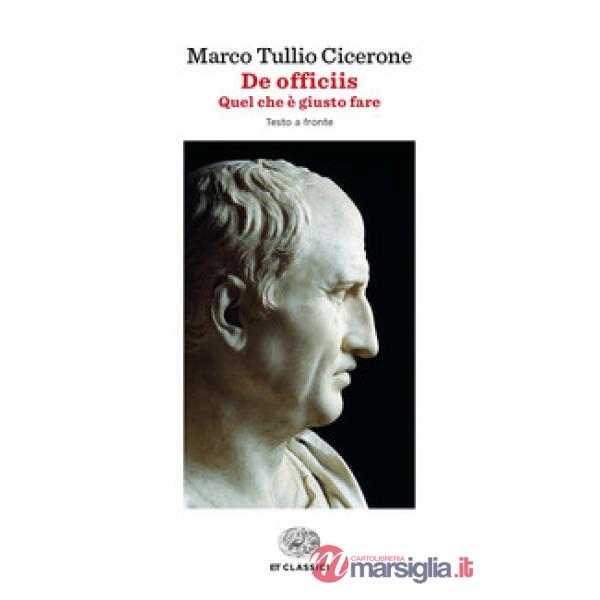De officiis. Quel che è giusto fare. Testo latino a fronte