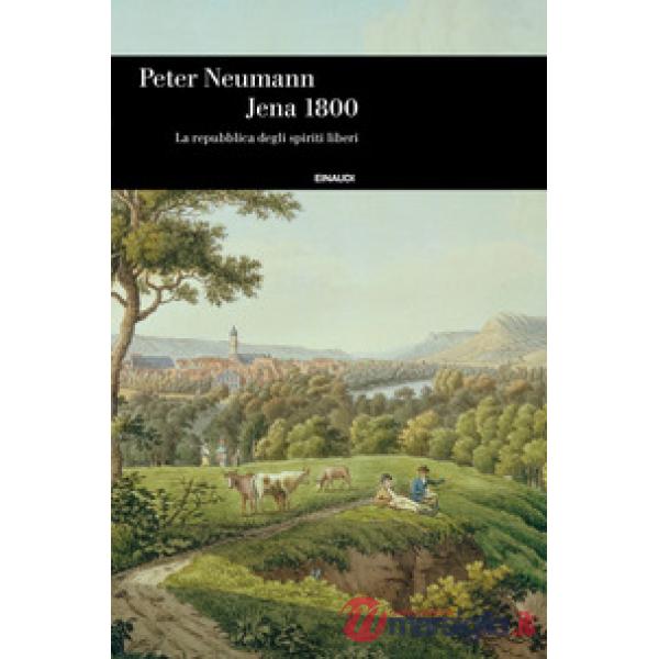 Jena 1800. La repubblica degli spiriti liberi
