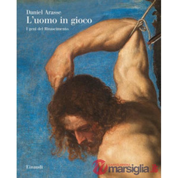 Uomo in gioco. I genî del Rinascimento (L')