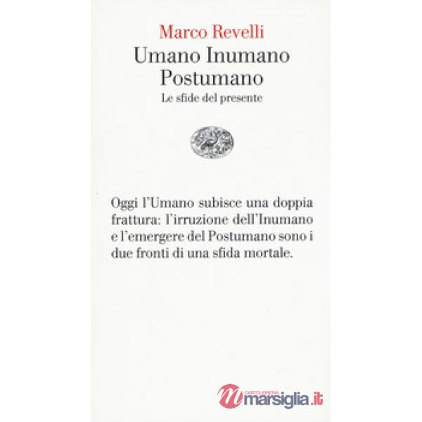 Umano Inumano Postumano. Le sfide del presente