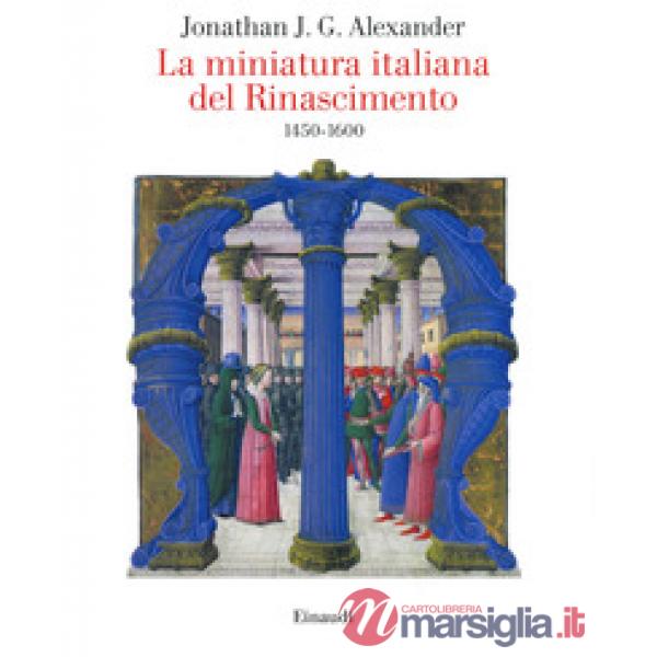 Miniatura italiana del Rinascimento 1450-1600 (La)