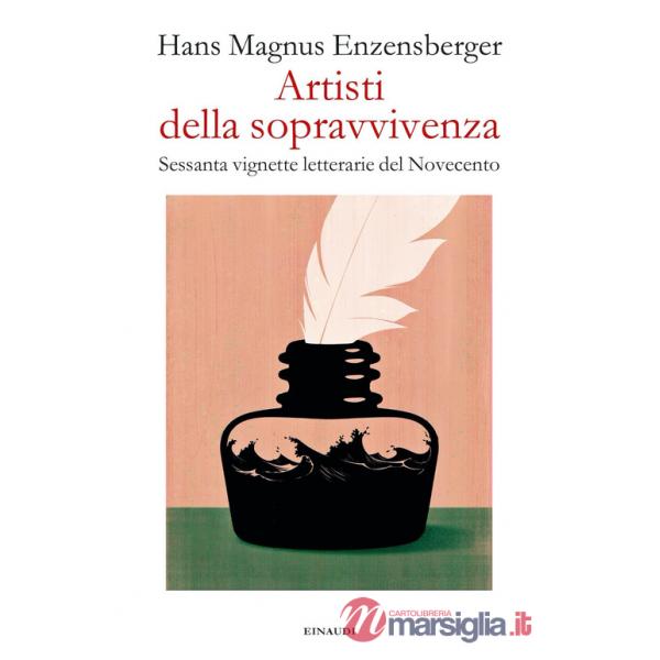Artisti della sopravvivenza. Sessanta vignette letterarie del Novecento