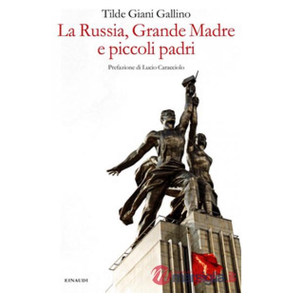 Russia, Grande Madre e piccoli padri (La)