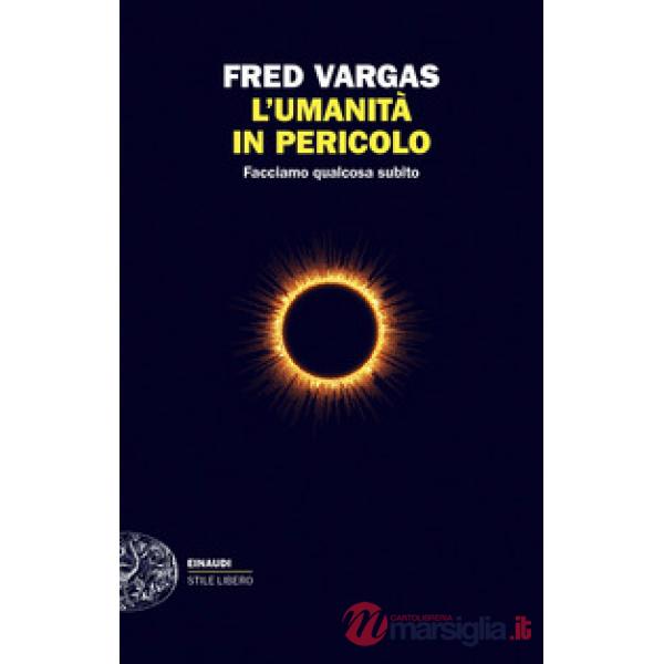 Umanità in pericolo. Facciamo qualcosa subito (L')