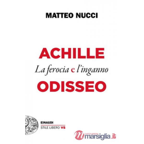 Achille e Odisseo. La ferocia e l'inganno