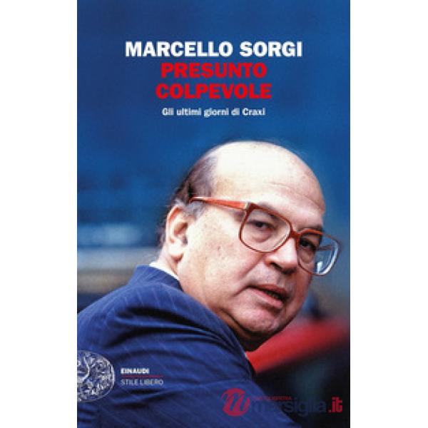 Presunto colpevole. Gli ultimi giorni di Craxi