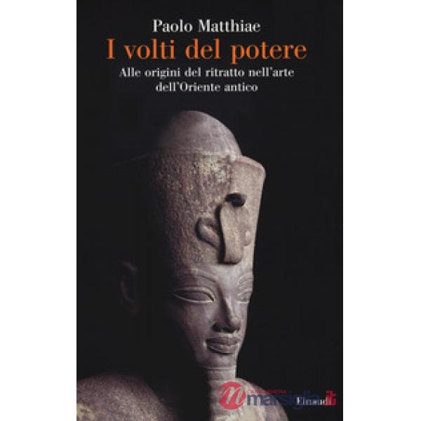 Volti del potere. Alle origini del ritratto nell'arte dell'Oriente antico (I)