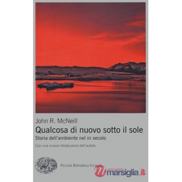 Qualcosa di nuovo sotto il sole. Storia dell'ambiente nel XX secolo
