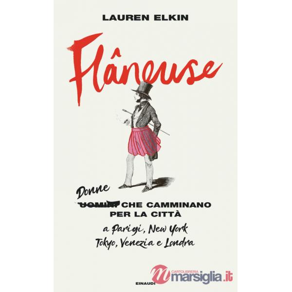 Flâneuse. Donne che camminano per la città a Parigi, New York, Tokyo, Venezia e Londra