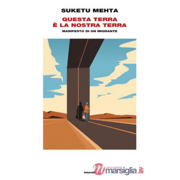 Questa terra è la nostra terra. Manifesto di un migrante