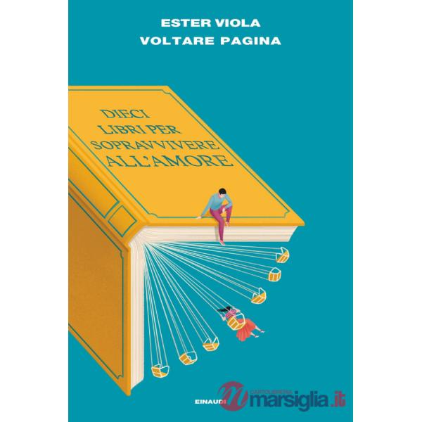 Voltare pagina. Dieci libri per sopravvivere all'amore