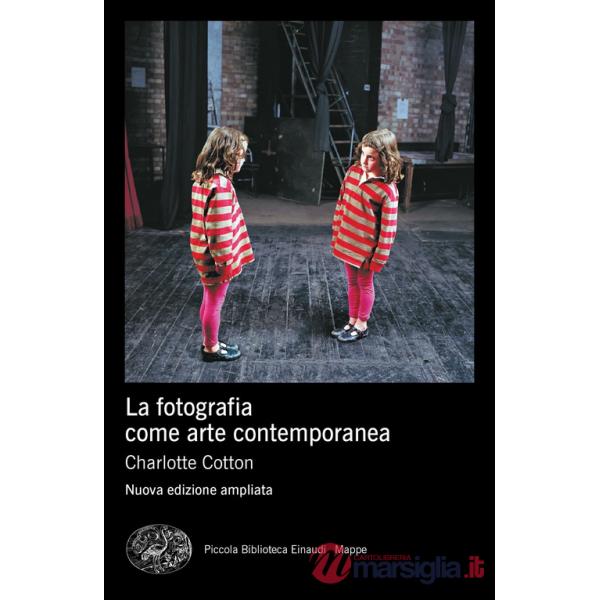Fotografia come arte contemporanea. Ediz. a colori (La)
