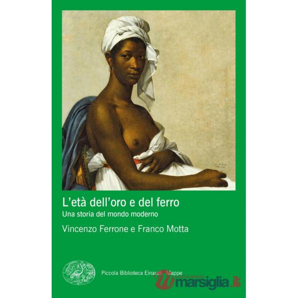 Età dell'oro e del ferro. Una storia del mondo moderno (L')