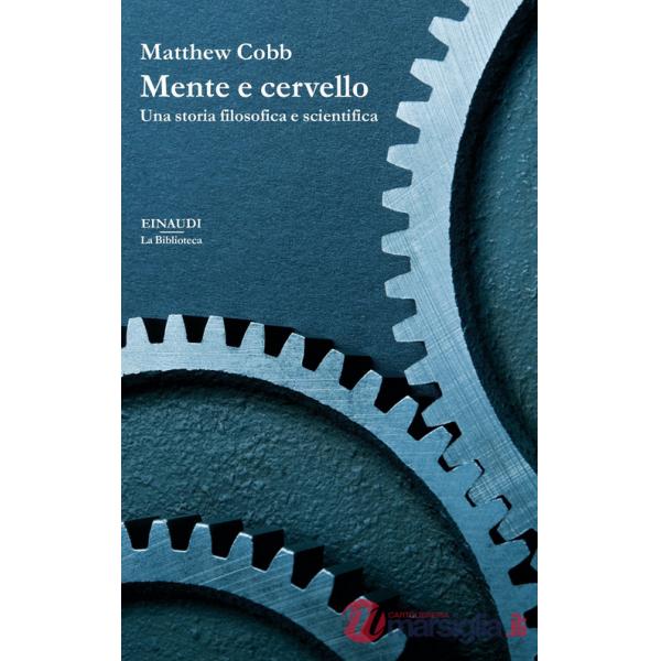 Mente e cervello. Una storia filosofica e scientifica