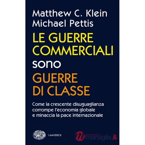 Guerre commerciali sono guerre di classe. Come la crescente disuguaglianza corrompe l'economia globale e minaccia la pace intern