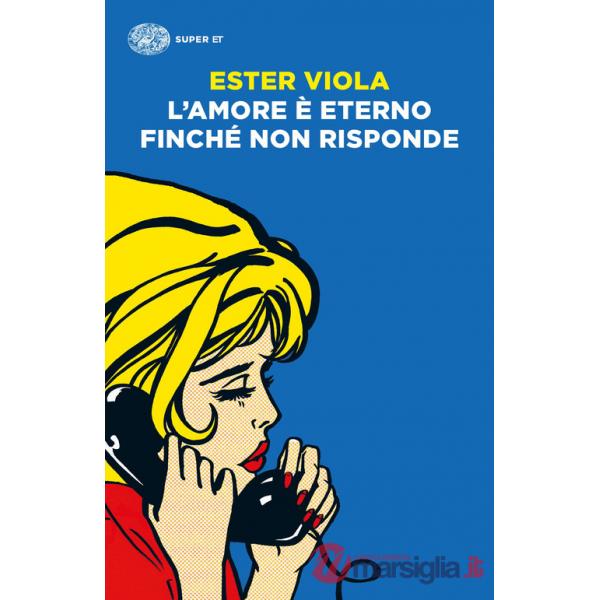 Amore è eterno finché non risponde (L')