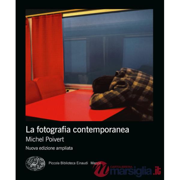 Fotografia contemporanea. Ediz. ampliata (La)