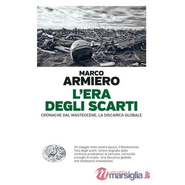 Era degli scarti. Cronache dal Wasteocene, la discarica globale (L')