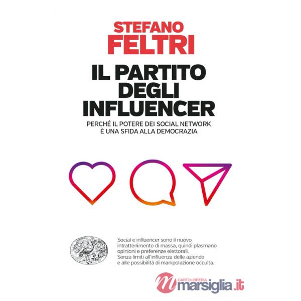 Partito degli influencer. Perché il potere dei social network è una sfida alla democrazia (Il)