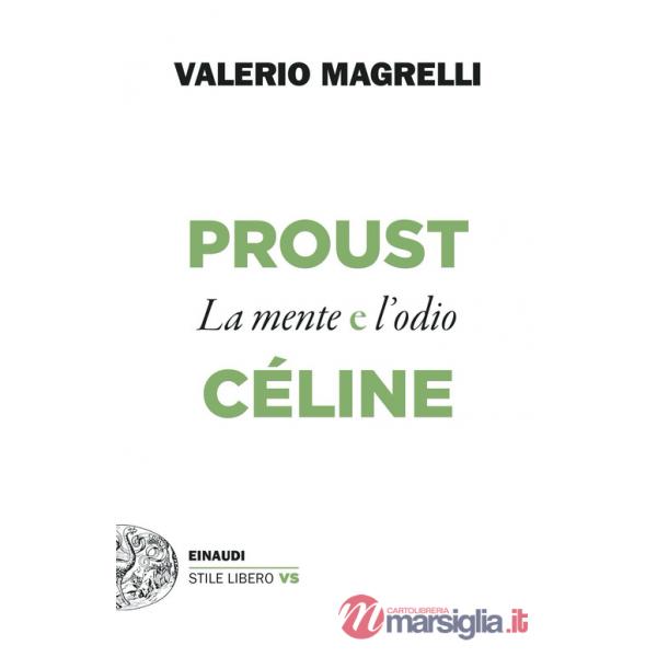 Proust e Céline. La mente e l'odio