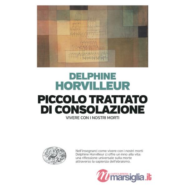 Piccolo trattato di consolazione. Vivere con i nostri morti