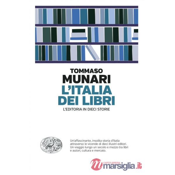 Italia dei libri. L'editoria in dieci storie (L')