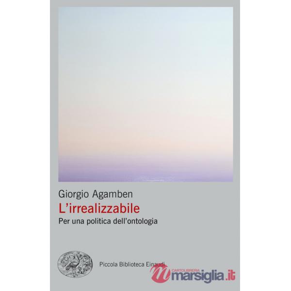 Irrealizzabile. Per una politica dell'ontologia (L')