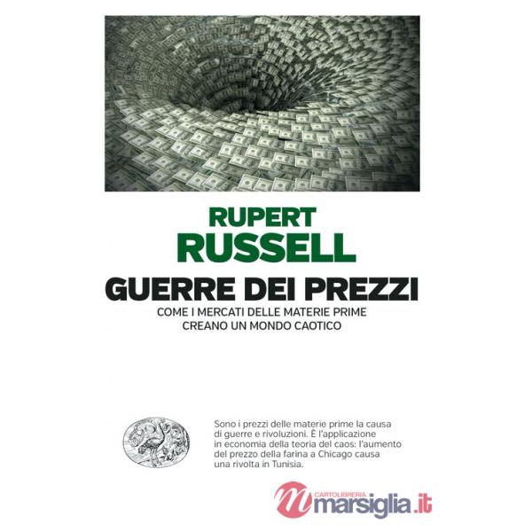 Guerre dei prezzi. Come i mercati delle materie prime creano un mondo caotico