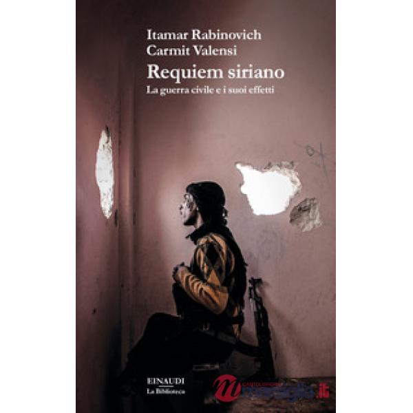 Requiem siriano. La guerra civile e i suoi effetti