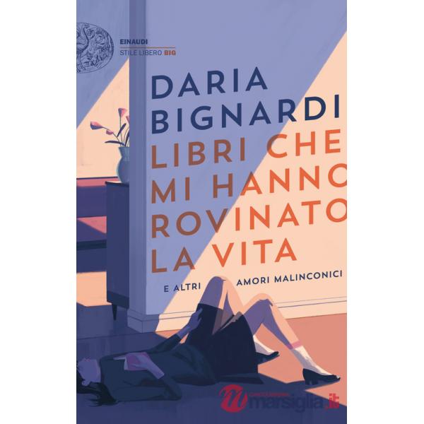 Libri che mi hanno rovinato la vita e altri amori malinconici