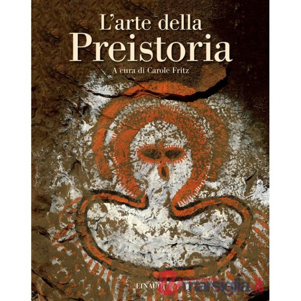 Arte della preistoria. Ediz. illustrata (L')