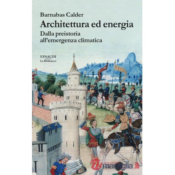Architettura ed energia. Dalla preistoria all'emergenza climatica