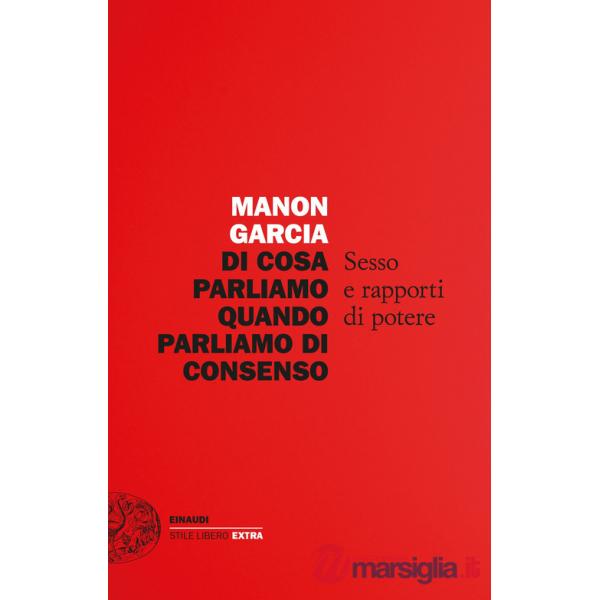 Di cosa parliamo quando parliamo di consenso. Sesso e rapporti di potere