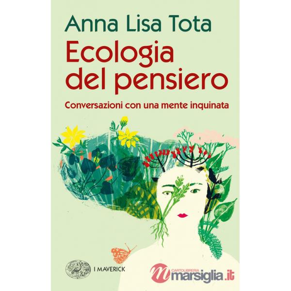 Ecologia del pensiero. Conversazioni con una mente inquinata