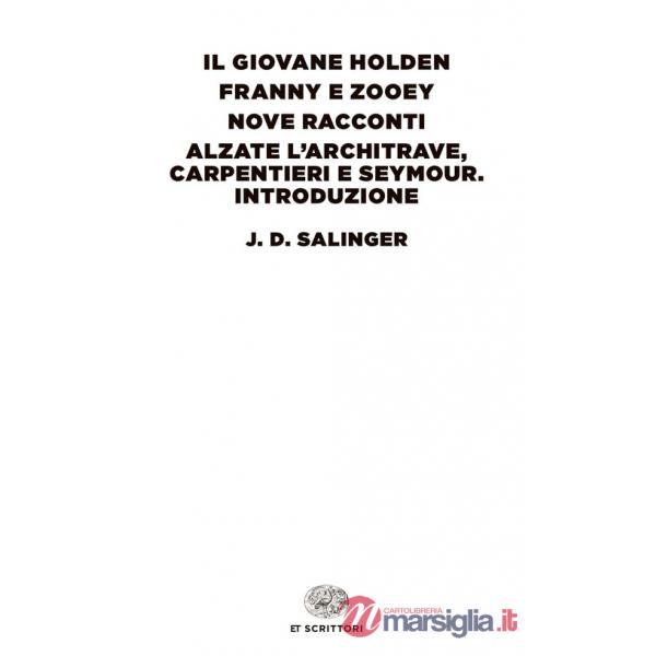 Giovane Holden-Franny e Zooey-Nove racconti-Alzate l'architrave, carpentieri e Seymour. Introduzione (Il)