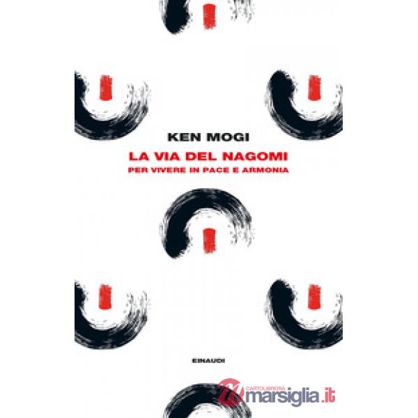 Via del nagomi. Per vivere in pace e armonia (La)