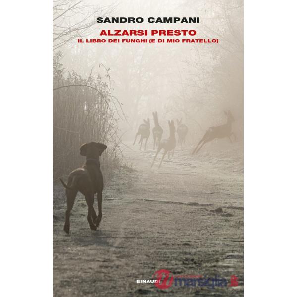 Alzarsi presto. Il libro dei funghi (e di mio fratello)