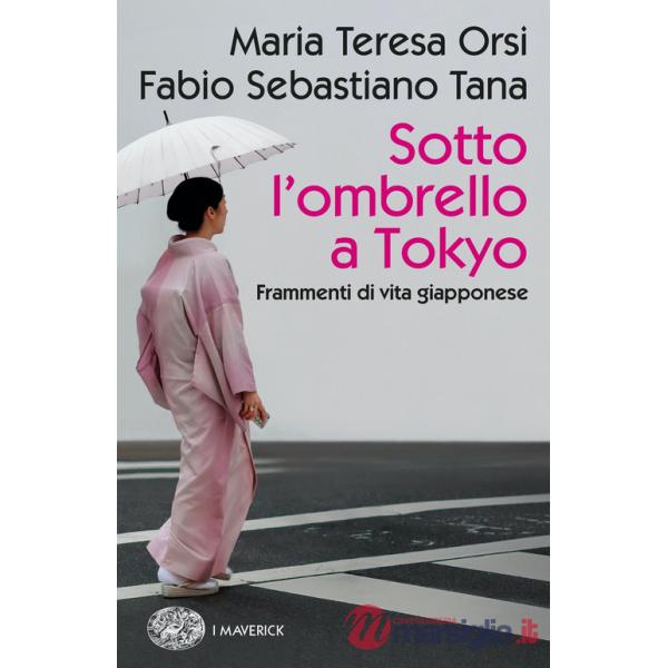 Sotto l'ombrello a Tokyo. Frammenti di vita giapponese