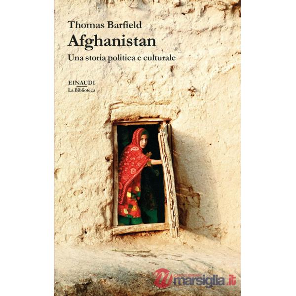 Afghanistan. Una storia politica e culturale