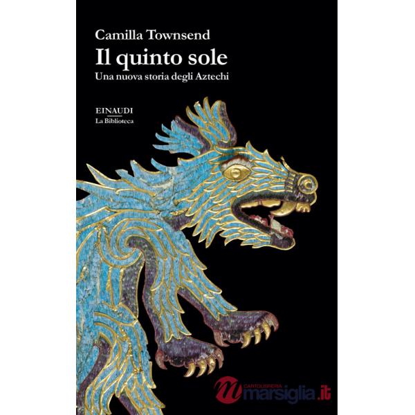Quinto sole. Una nuova storia degli Aztechi (Il)