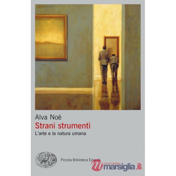 Strani strumenti. L'arte e la natura umana