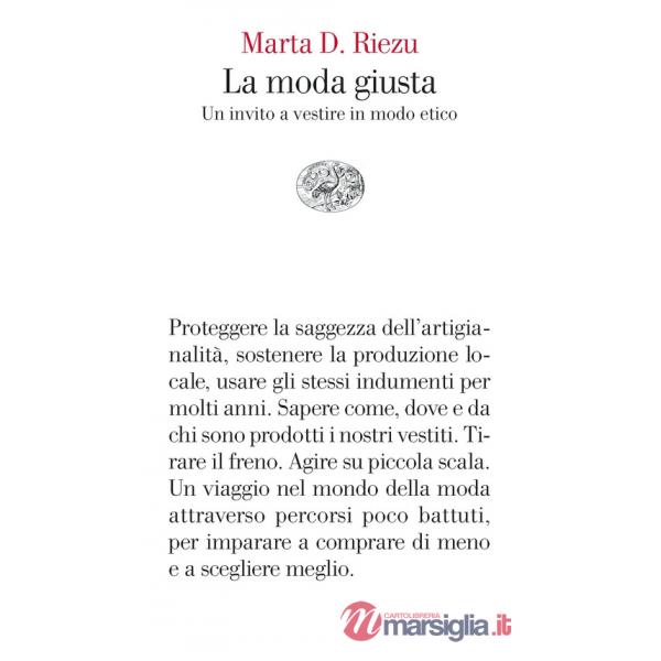 Moda giusta. Un invito a vestire in modo etico (La)