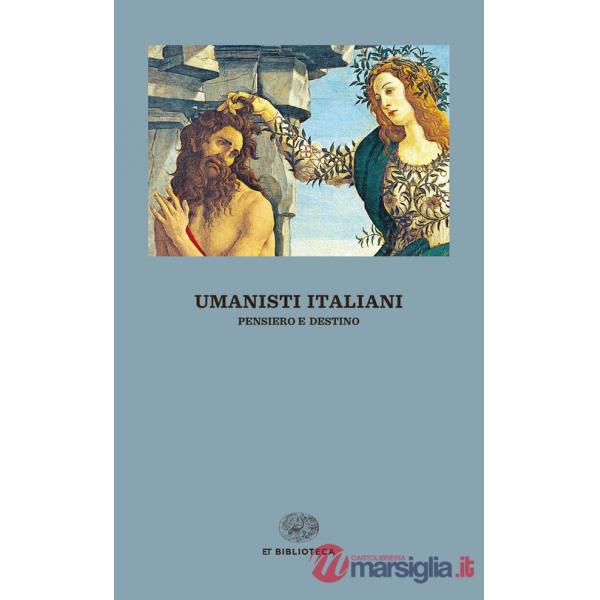 Umanisti italiani. Pensiero e destino
