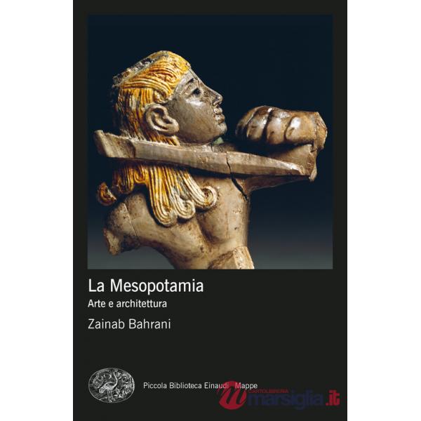 Mesopotamia. Arte e architettura. Ediz. a colori (La)
