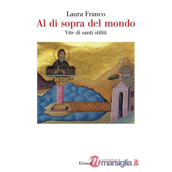 Al di sopra del mondo. Vite di santi stiliti
