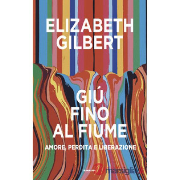 Giù fino al fiume. Amore, perdita e liberazione