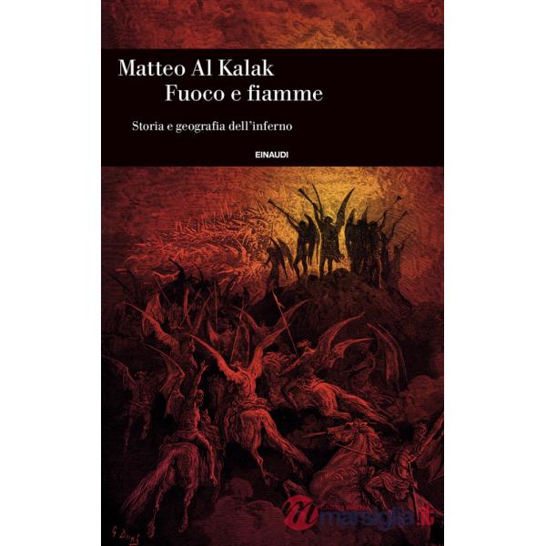 Fuoco e fiamme. Storia e geografia dell'inferno